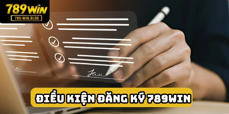 Điều kiện đăng ký 789win vô cùng cơ bản Điều kiện đăng ký 789win vô cùng cơ bản
